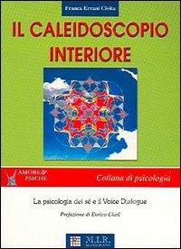 Il caleidoscopio interiore. La psicologia dei sé - Franca Errani - copertina