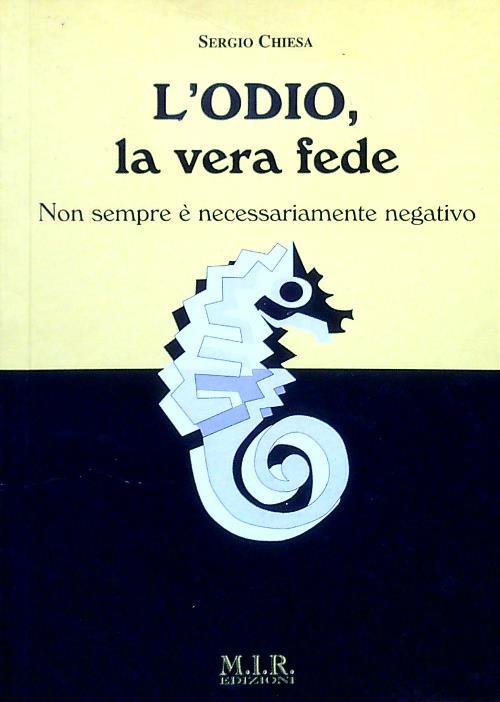 L' odio, la vera fede. Non sempre è necessariamente negativo