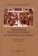 L' infeudazione del ducato di Amalfi. Dai Sanseverini ai Piccolomini. Atti del Convegno di studi (Amalfi, 2-4 aprile 2033)