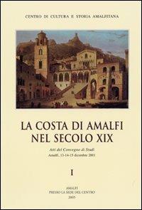 La Costa di Amalfi nel secolo XIX. Atti del Convegno di studi (Amalfi, 13-15 dicembre 2001) - copertina