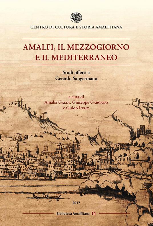 Amalfi, il mezzogiorno e il mediterraneo. Studi offerti a Gerardo Sangermano - copertina
