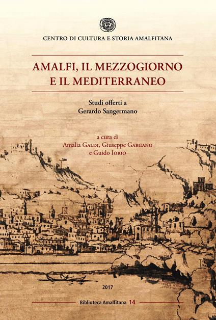 Amalfi, il mezzogiorno e il mediterraneo. Studi offerti a Gerardo Sangermano - copertina