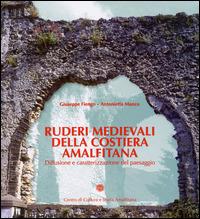 Ruderi medievali della Costiera Amalfitana. Diffusione e caratterizzazione del paesaggio - Giuseppe Fiengo,Antonietta Manco - copertina