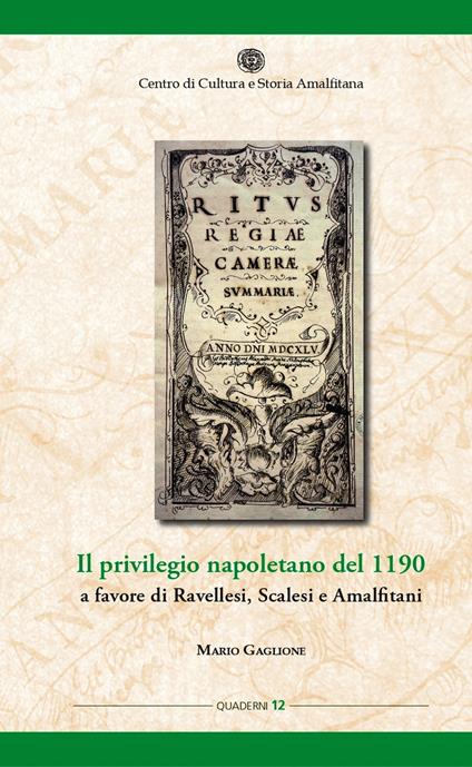 Il privilegio napoletano del 1190 a favore di Ravellesi, Scalesi e Amalfitani - Mario Gaglione - copertina