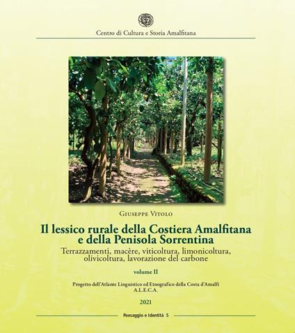 Il lessico rurale della Costiera Amalfitana e della Penisola Sorrentina. Terrazzamenti, macère, viticoltura, limonicoltura, olivicoltura, lavorazione del carbone. Vol. 2 - Giuseppe Vitolo - copertina