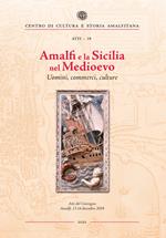 Amalfi e la Sicilia nel Medioevo. Uomini, commerci, culture