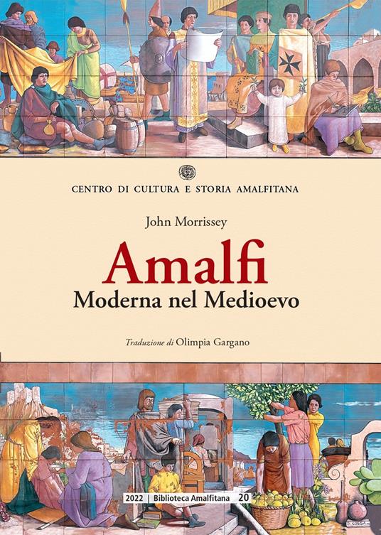 Amalfi. Moderna nel Medioevo - John Morrissey - copertina
