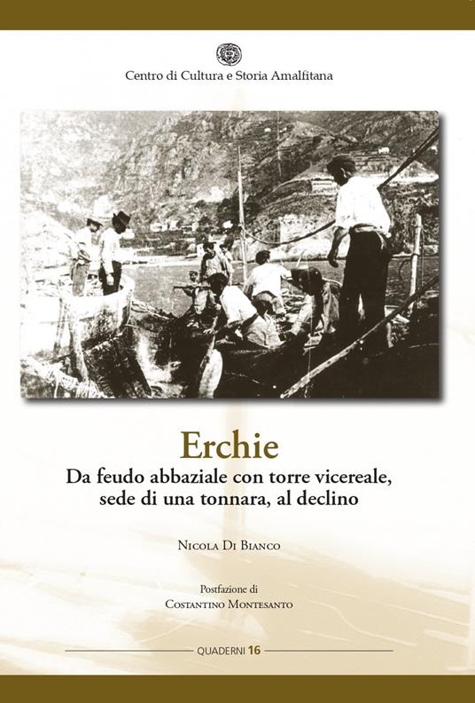 Erchie. Da feudo abbaziale con torre vicereale, sede di una tonnara, al declino - Nicola Di Bianco - copertina