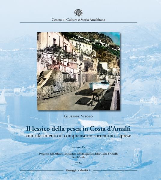 Il lessico della pesca in Costa d'Amalfi con riferimento al comprensorio sorrentino-caprese. Vol. 4 - Giuseppe Vitolo - copertina