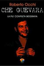 Che Guevara. La più completa biografia