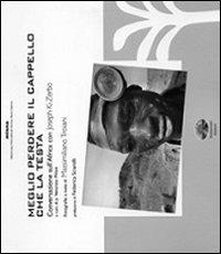 Meglio perdere il cappello che la testa. Conversazioni sull'Africa con Joseph Ki-Zerbo - Massimiliano Troiani - copertina