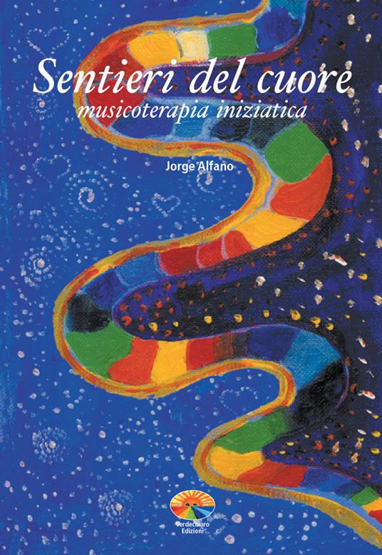 Sentieri del cuore. Musicoterapia iniziatica - Jorge Alfano,Ari Wayraman - ebook