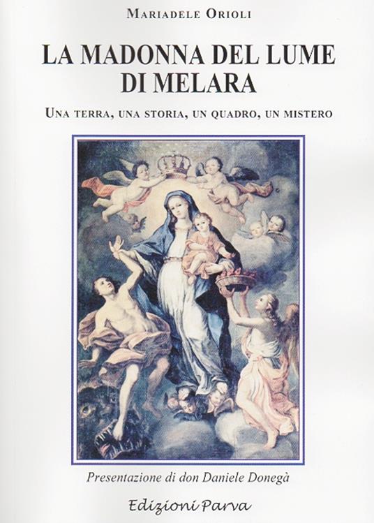 La Madonna del lume di Melara. Una terra, una storia, un quadro, un mistero - Mariadele Orioli - copertina