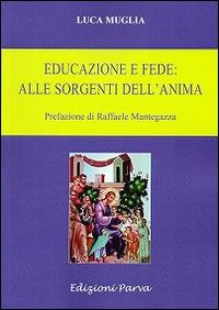 Educazione e fede: alle sorgenti dell'anima - Luca Muglia - copertina