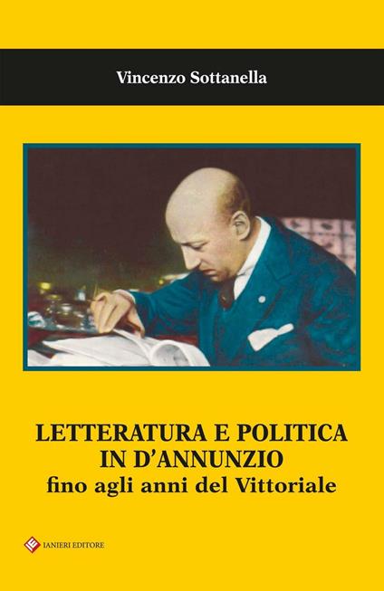 Letteratura e politica in D'Annunzio fino agli anni del Vittoriale - Vincenzo Sottanella - copertina