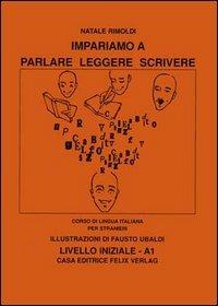 Impariamo a parlare, leggere, scrivere. Livello iniziale A1. Con File audio per il download - Natale Rimoldi - copertina