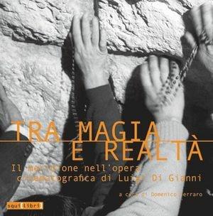 Libro Tra magia e realtà: il meridione nell'opera cinematografica di Luigi Di Gianni 