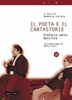 Libro Il poeta e il cantastorie. Profazio canta Buttitta Domenico Ferraro