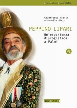 Libro Peppino Lipari. Un'esperienza discografica a Palmi. Con CD Audio Gianfranco Preiti , Antonello Ricci