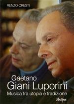 Gaetano Giani Luporini. Musica fra utopia e tradizione