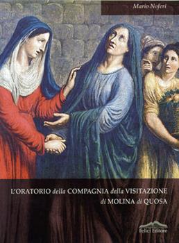 Libro L'Oratorio della Compagnia della Visitazione di Molina di Quosa Mario Noferi