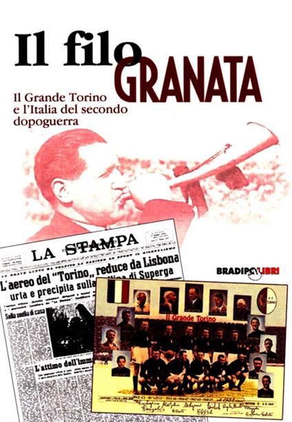 Un filo granata. Il grande Torino e l'Italia del secondo dopoguerra - Patrizio Pavesi - copertina