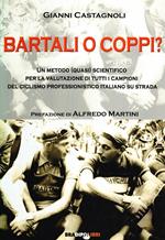 Bartali o Coppi? Un metodo (quasi) scientifico per la valutazione di tutti i campioni di ciclismo professionistico italiano
