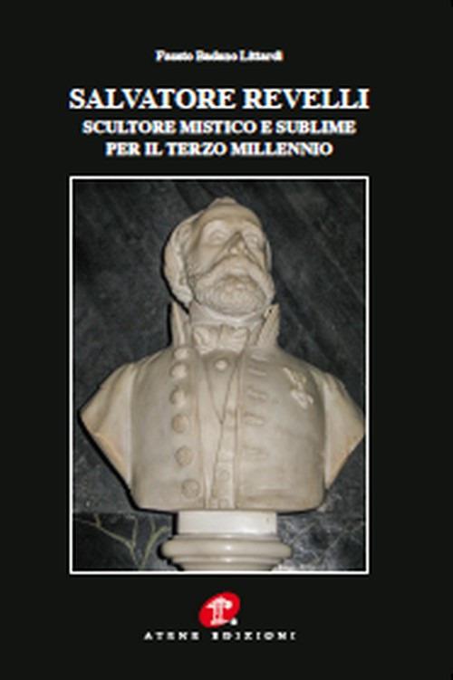 Salvatore Revelli. Scultore mistico e sublime per il terzo millennio - Gianfranco Badano Littardi - copertina