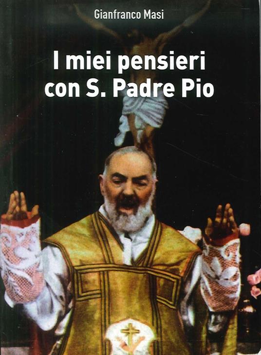 I miei pensieri con S. Padre Pio - Gianfranco Masi - copertina