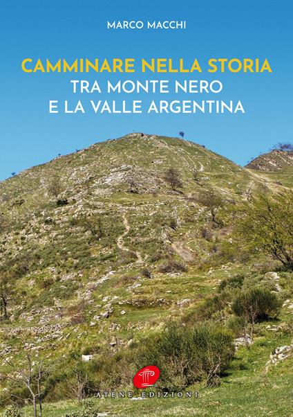 Camminare nella storia. Tra Monte Nero e la Valle Argentina - Marco Macchi - copertina