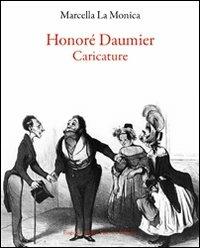 Honoré Daumier. Caricature - Marcella La Monica - copertina