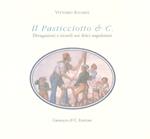 Il Pasticciotto & C. Divagazioni e ricordi sui dolci napoletani. Ediz. limitata