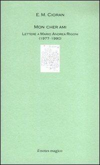 Mon cher ami. Lettere a Mario Andrea Rigoni - Emil M. Cioran - copertina