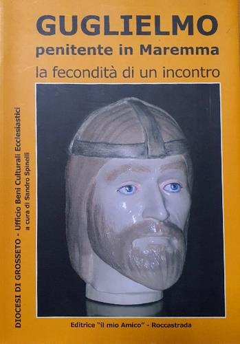 Guglielmo Penitente in Maremma. La fecondità di un incontro