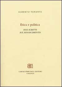 Etica e politica. Due scritti sul Rinascimento - Alberto Tenenti - copertina