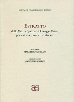 Libro Estratto delle Vite de'pittori di Giorgio Vasari, per ciò che concerne Arezzo Giovanni F. De' Giudici