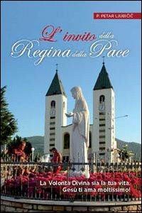 L' invito della Regina della Pace - Petar P. Ljubicic - copertina