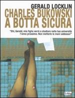 Charles Bukowski a botta sicura