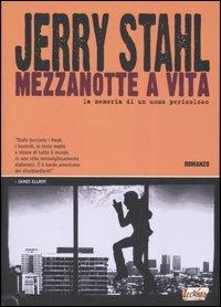 Mezzanotte a vita. La memoria di un uomo pericoloso - Jerry Stahl - copertina