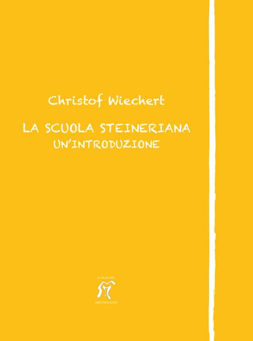 La scuola steineriana. Un'introduzione - Christof Wiechert - copertina