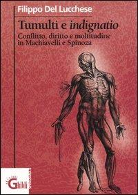 Tumulti e indignatio. Conflitto, diritto e moltitudine in Machiavelli e Spinoza - Filippo Del Lucchese - copertina