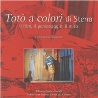 Totò a colori di Steno. Il film, il personaggio, il mito - Orio Caldiron - copertina