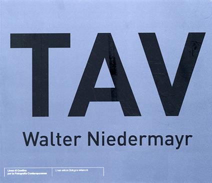 TAV. Viadotto Modena. Ediz. italiana e inglese - Walter Niedermayr - copertina