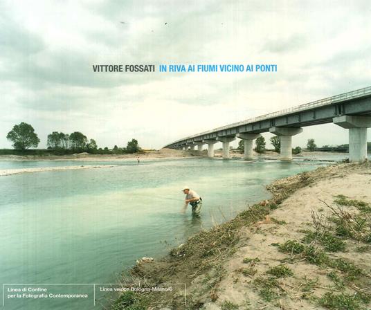 In riva ai fiumi vicino ai ponti. Ediz. italiana e inglese - Vittore Fossati - copertina
