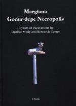 Margiana Gonur-Depe necropolis. 10 years of excavations by Ligabue Study and Research Centre