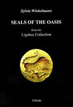 Seals of the oasis. From the Ligabue collection