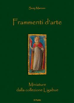 Libro Frammenti d'arte. Miniature dalla Collezione Ligabue Susy Marcon