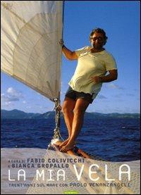 La mia vela. Trent'anni sul mare con Paolo Venanzangeli - copertina
