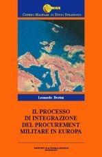 Libro Il processo di integrazione del procurement militare in Europa Leonardo Bertini