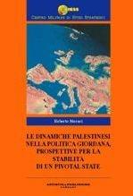 Libro Le dinamiche palestinesi nella politica giordana. Prospettive per la stabilità di un Pivotal State Roberto Storaci